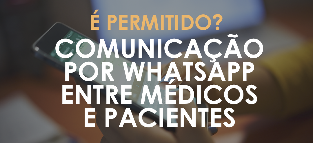É permitido o uso do whatsapp para comunicação entre médicos e seus pacientes?