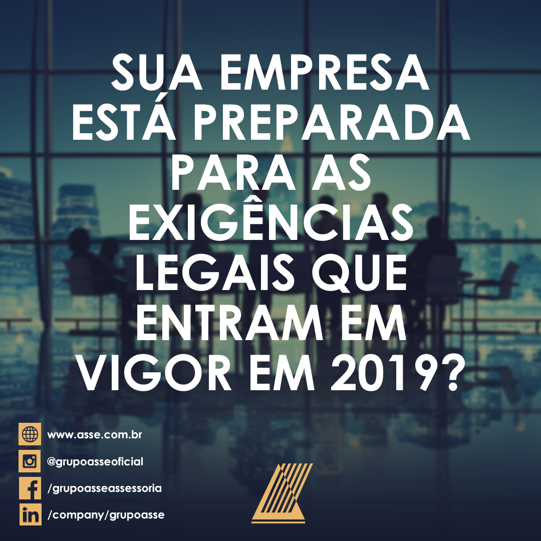 Sua empresa está preparada para as exigências legais que entram em vigor em 2019?