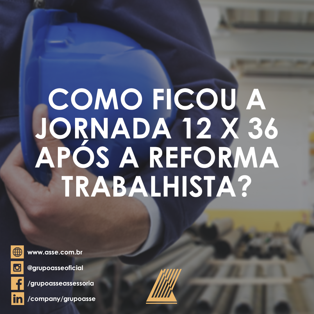 Como ficou a Jornada 12 x 36 após a Reforma Trabalhista?