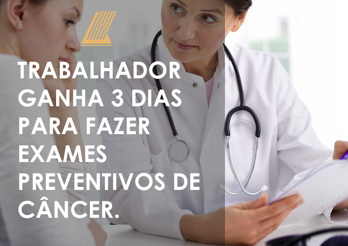 AGORA É LEI! TRABALHADOR GANHA TRÊS DIAS PARA FAZER EXAMES PREVENTIVOS DE CÂNCER.