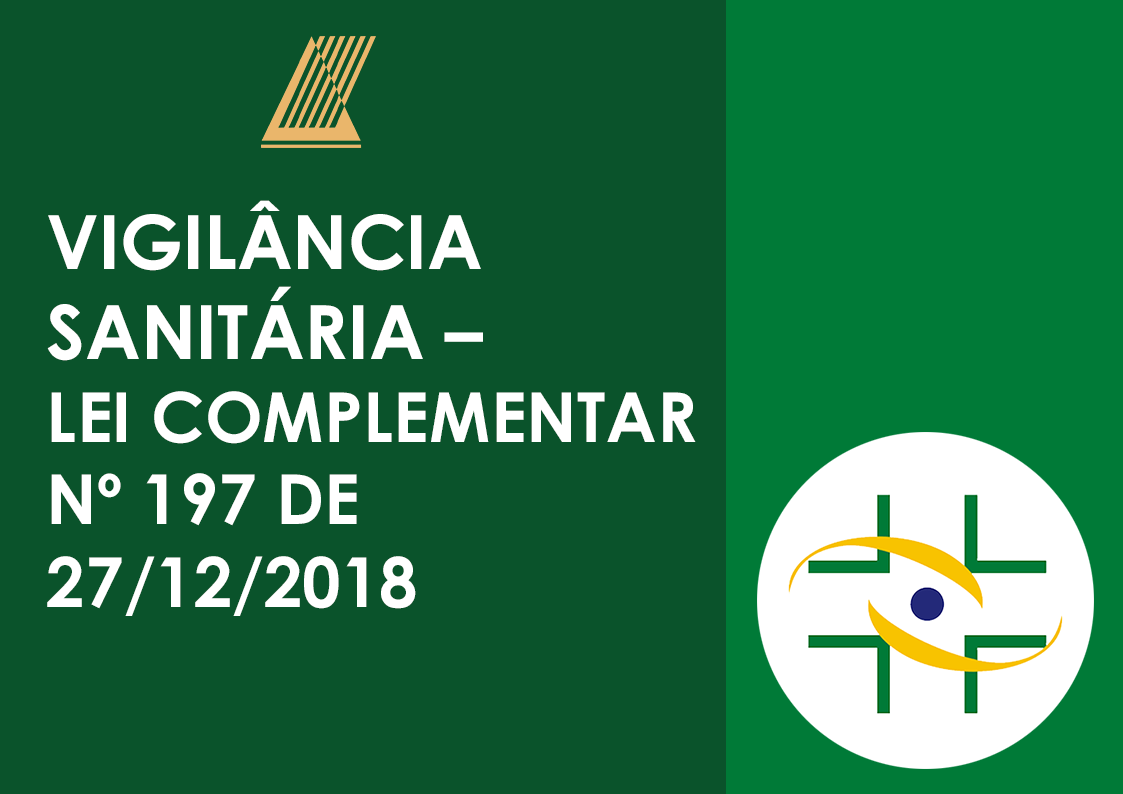 VIGILÂNCIA SANITÁRIA – LEI COMPLEMENTAR Nº 197 DE 27/12/2018