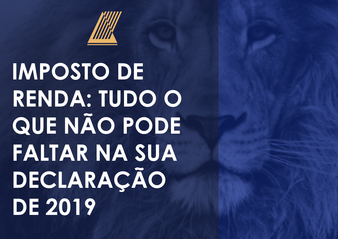 Imposto de Renda: Tudo o que não pode faltar na sua declaração de 2019