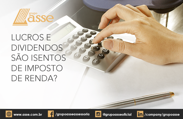 Lucros e Dividendos são Isentos de Imposto de Renda?